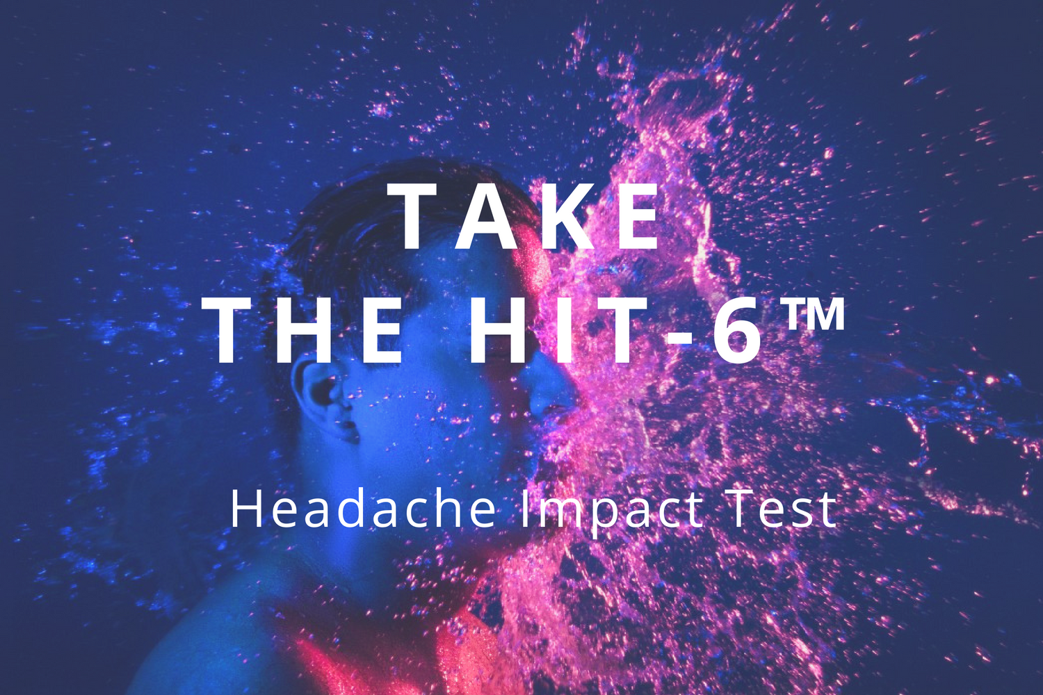 Take the Headache Impact Test (HIT-6™)